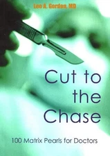 Dr Leo A Gordon MD Cut to the Chase (Paperback)
