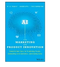 AI for Marketing and Product Innovation: Powerful New Tools for Predicting, Book