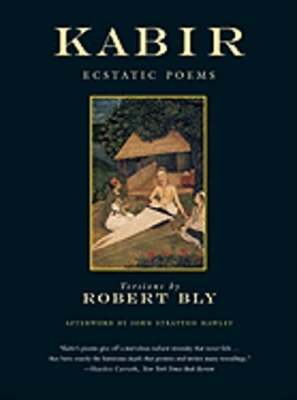 The Kabir Book: Fourty-Four of the Ecstatic Poems of Kabir by Kabir: Used