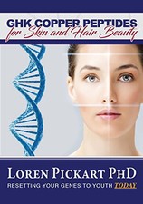GHK Copper Peptides: for Skin and Hair Beauty Pickart PhD,