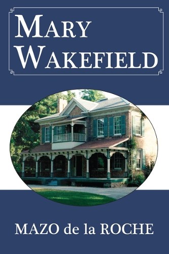 Mary Wakefield (Whiteoaks 11): 3 (J... by de la Roche, Mazo Paperback / softbackFREE US DELIVERY | ISBN: 1550028774 | Quality Books