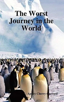The Worst Journey in the World, Cherry-Garrard, Apsley