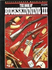 MUZZLELOADER MAGAZINE'S THE BOOK OF BUCKSKINNING III By William H. Scurlock Mint