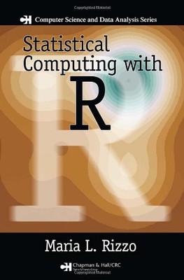 Statistical Computing with R by Maria Rizzo