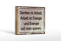 Holzschild Spruch 12X18 Cm Denken Ist Arbeit, Arbeit Ist Energie Deko Schild