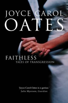 Faithless : Tales of Transgression Paperback Joyce Carol Oates
