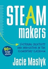 STEAM Makers: Fostering Creativity an..., Maslyk, Jacie