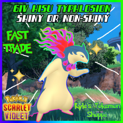   6IV SHINY HISUIAN TYPHLOSION   POKEMON SCARLET AND VIOLET EV'D OR NON-SHINY SV