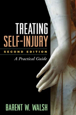 Treating Self-Injury: A Practical Guide - Paperback NEW Barent W. Walsh 2014-11-