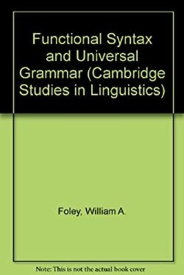 Functional Syntax and Universal Grammar Robert D., Foley, William