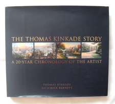 The Thomas Kinkade Story: A 20-Year Chronology of the Artist by Rick Barnett