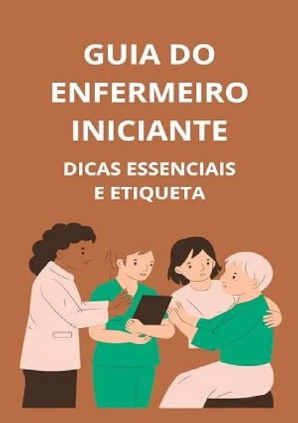 Guia Do Enfermeiro Iniciante Dicas Essenciais E Etiqueta. De Bah Slama Buch-image