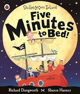 Five Minutes to Bed! A Ladybird Skullabones Island picture book, Dungworth, Rich