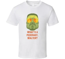 The Big Lebowski John Goodman What's A Pederast, Walter? Quote T Shirt