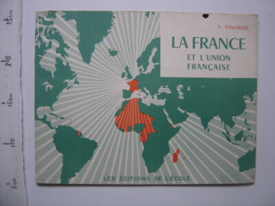 PINARDEL La France et l Union Francaise GEOGRAPHIE Editions de l Ecole