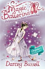 Delphie and the Fairy Godmother (Magic Ballerina, Book 5) Darcey Bussell Paperba