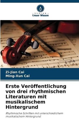 Erste Verffentlichung von drei rhythmischen Literaturen mit musikalischem Hinter