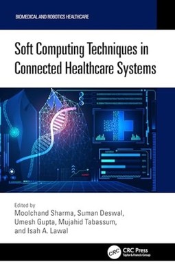 Soft Computing Techniques in Connected Healthcare Syste - Hardcover NEW Suman De