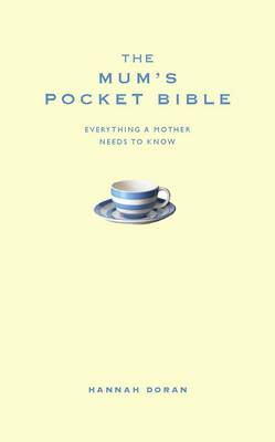 Mum's Pocket Bible : Everything a Brilliant Mother Needs to Know by Hannah ...