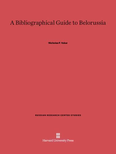 Russian Research Center Studies: Bibliographical Guide to Belorussia by ...