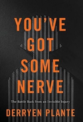 Plante - You've Got Some Nerve  The Battle Back from an Invisible Inju - X555z