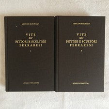 VITE DE' PITTORI E SCULTORI FERRARESI, Baruffaldi Girolamo, A. Forni ed. 2 VOLUM