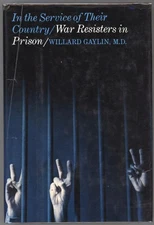 Willard Gaylin / In the Service of Their Country War Resisters in Prison 1st ed