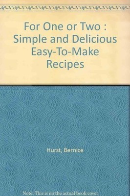 For One or Two : Simple and Delicious Easy-To-Make  by Hurst, Bernice B000GM51BU