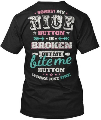 #ad #ad Cool Broken Nice Button Sorry My Is But Bite Me T Shirt Made in USA S 5XL $21.87