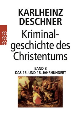 Karlheinz Deschner | Kriminalgeschichte des Christentums 8 | Taschenbuch (2006)