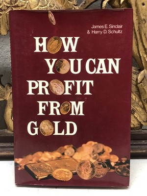 How you can profit from gold by James E Sinclair 1980 Hardcover