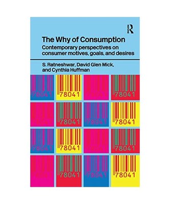 The Why of Consumption: Contemporary Perspectives on Consumer Motives, Goals and