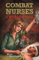 Combat Nurses Of World War Ii | Wyatt Blassingame | Taschenbuch | Englisch
