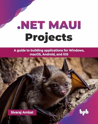 .NET MAUI Projects: A guide to building applications for Windows, macOS, Androi