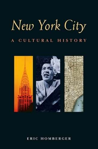 New York City: A Cultural History by Dr. Homberger, Eric: New