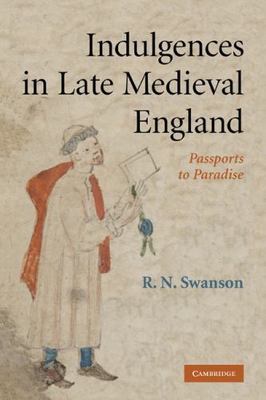 Indulgences in Late Medieval Enlgand : Passports to Prardise?, Paperback by S...