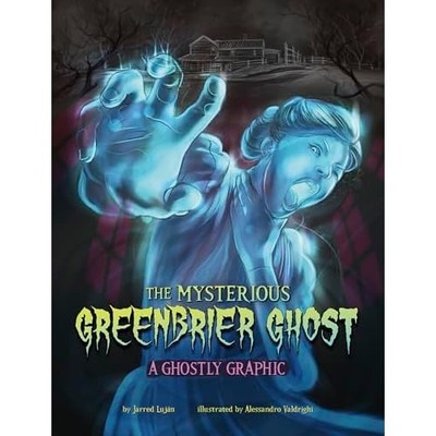 The Mysterious Greenbrier Ghost: A Ghostly Graphic (Gho -  NEW Alessandro Vald