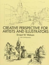 Creative Perspective for Artists and Illustrators, Paperback by Watson, Ernes...
