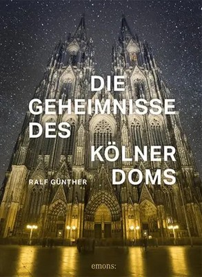 Die Geheimnisse des Kölner Doms | Ralf Günther | Buch | 176 S. | Deutsch | 2020