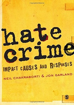 Hate Crime: Impact, Causes And Responses, Jon Garland