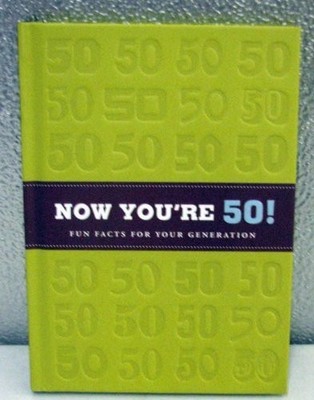 Now Your 50! Fun Facts About Your Generation Book