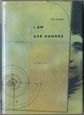 I Am Zoe Handke: A Novel, Eric Larsen