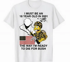 I Must Be An 18 Year Old In 2001 The Way I'm Ready To Die T-Shirt Funny Meme