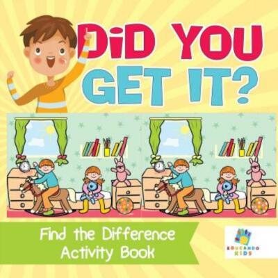 Did You Get It? Find the Difference Activity Book