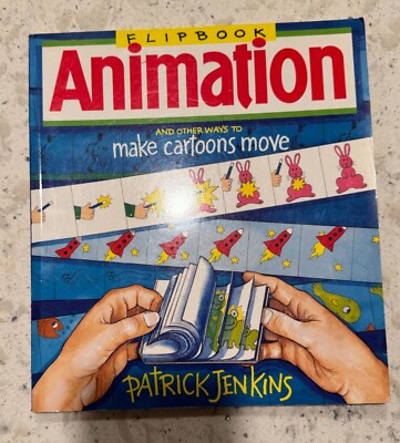 Flipbook Animation : And Other Ways to Make Cartoons Move by Patrick Jenkins...