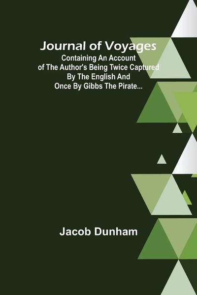Jacob Dunham | Journal Of Voyages ; Containing An Account Of The Author's...-image
