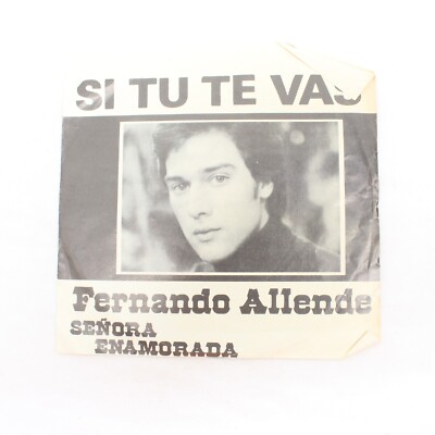 Fernando Allende Si Tu Te Vas Senora Enamorada 45 RPM Record VG+ 45-3398