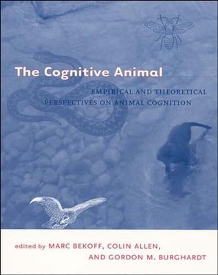 The Cognitive Animal: Empirical and Theoretical Perspectives on