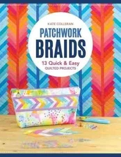 Patchwork Braids : 13 Quick and Easy Quilted Projects by Kate Carlson...