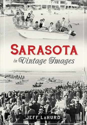 #ad Sarasota in Vintage Images Paperback by LaHurd Jeff Very Good $10.16